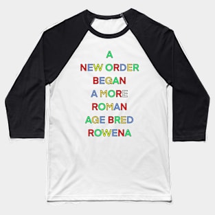 A NEW ORDER BEGAN A MORE ROMAN BRED ROWENA PALINDROME Baseball T-Shirt